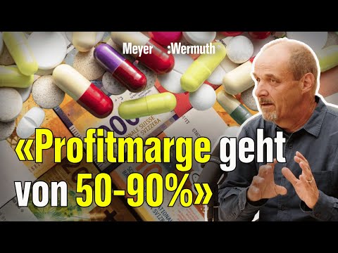 50–90 % Profit für die Pharmabranche auf Kosten der Allgemeinheit | Meyer:Wermuth